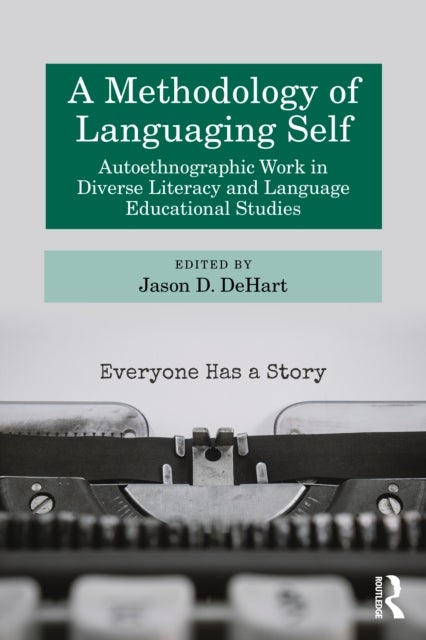 A Methodology of Languaging Self - Autoethnographic Work in Diverse Literacy and Language Educational Studies