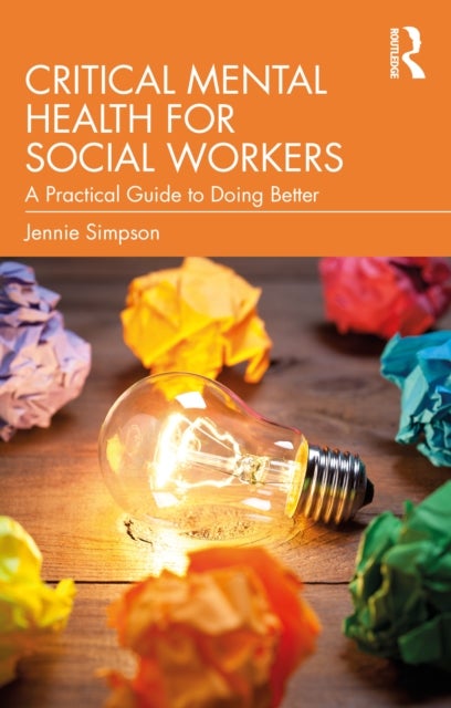 Critical Mental Health for Social Workers - A Practical Guide to Doing Better