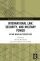 International Law, Security, and Military Power