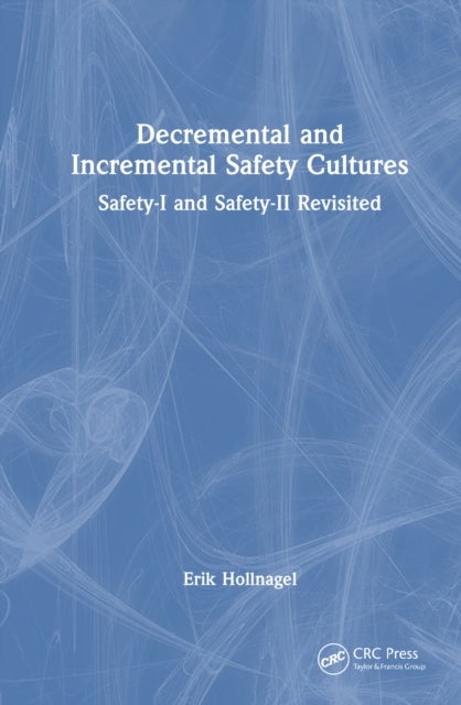 Decremental and Incremental Safety Cultures - Safety-I and Safety-II Revisited
