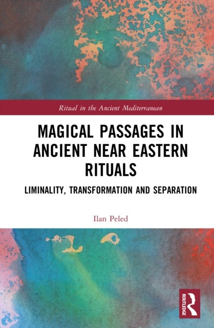 Magical Passages in Ancient Near Eastern Rituals - Liminality, Transformation and Separation