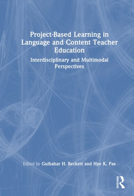 Project-Based Learning in Language and Content Teacher Education - Interdisciplinary and Multimodal Perspectives