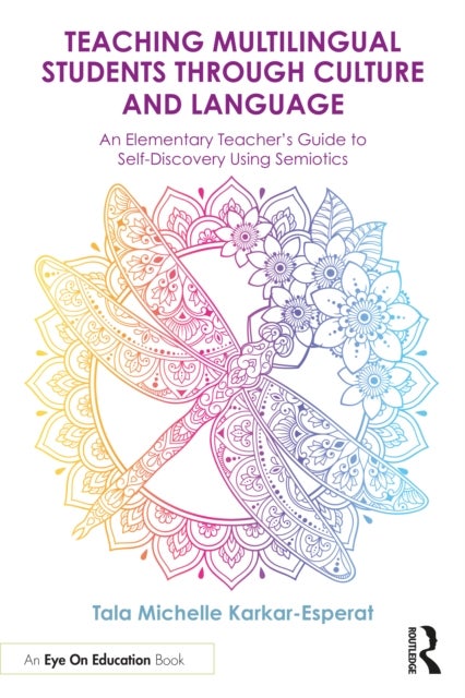 Teaching Multilingual Students Through Culture and Language - An Elementary Teacher’s Guide to Self-Discovery Using Semiotics