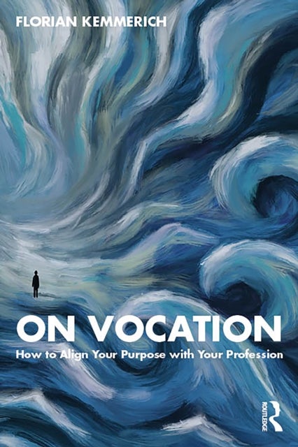 On Vocation - How to Align Your Purpose with Your Profession