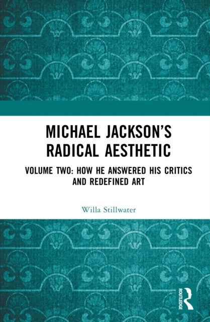 Michael Jackson’s Radical Aesthetic - Volume Two: How He Answered His Critics and Redefined Art