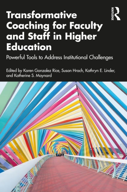 Transformative Coaching for Faculty and Staff in Higher Education - Powerful Tools to Address Institutional Challenges