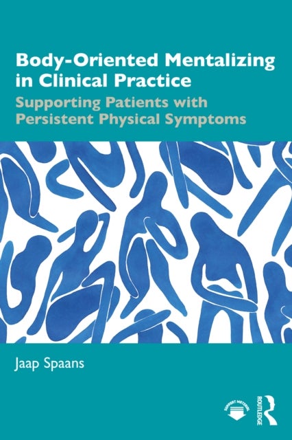 Body-Oriented Mentalizing in Clinical Practice - Supporting Patients with Persistent Physical Symptoms