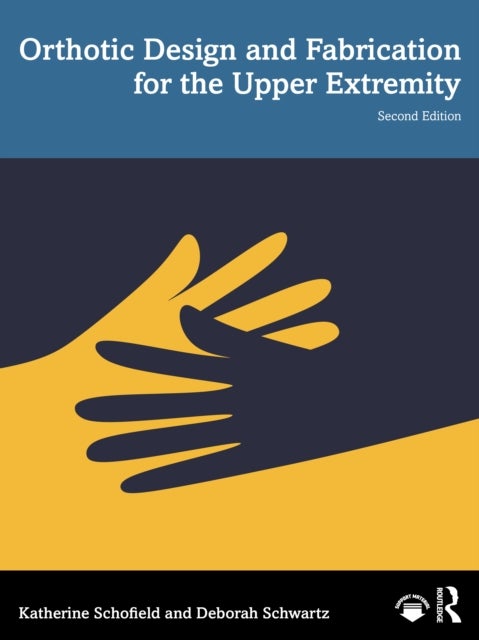 Orthotic Design and Fabrication for the Upper Extremity - A Practical Guide