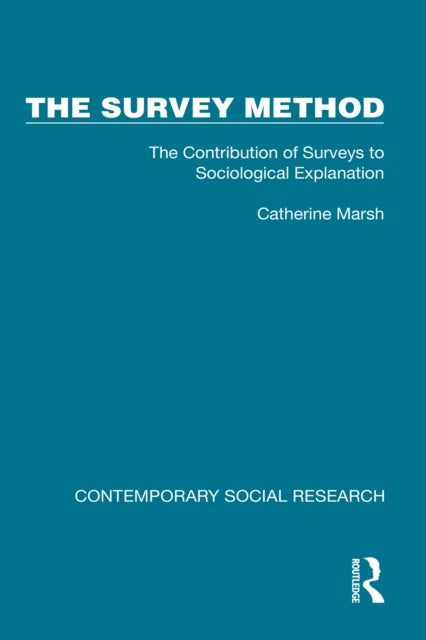 The Survey Method - The Contribution of Surveys to Sociological Explanation