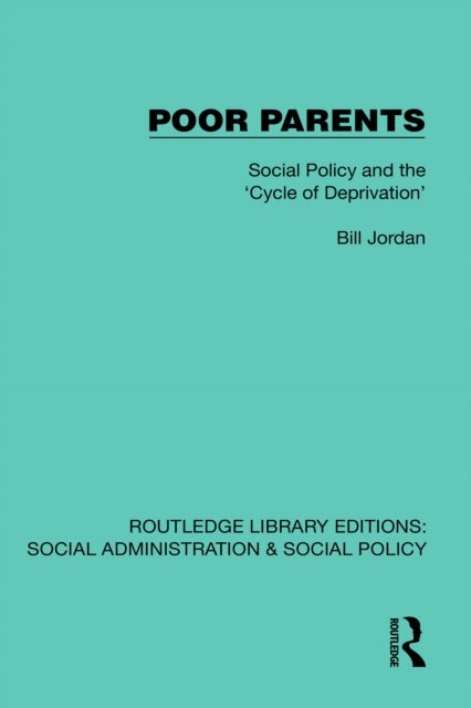 Poor Parents - Social Policy and the 'Cycle of Deprivation'