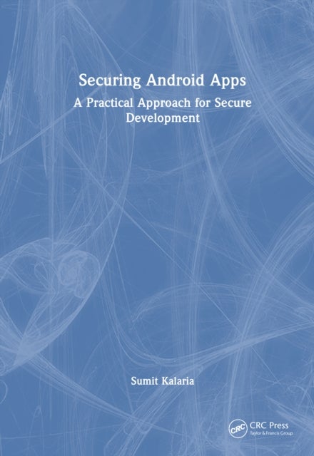 Securing Android Apps - A Practical Approach for Secure Development