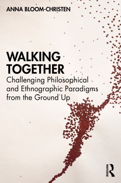 Walking Together - Challenging Philosophical and Ethnographic Paradigms from the Ground Up