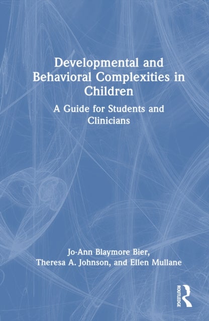 Developmental and Behavioral Complexities in Children - A Guide for Students and Clinicians