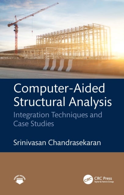 Computer-Aided Structural Analysis - Integration Techniques and Case Studies