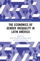 The Economics of Gender Inequality in Latin America