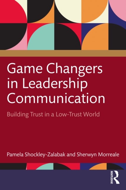 Game Changers in Leadership Communication - Building Trust in a Low Trust World