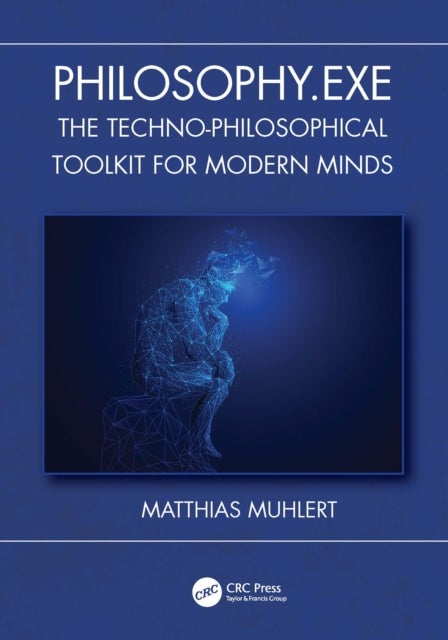 Philosophy.exe - The Techno-Philosophical Toolkit for Modern Minds