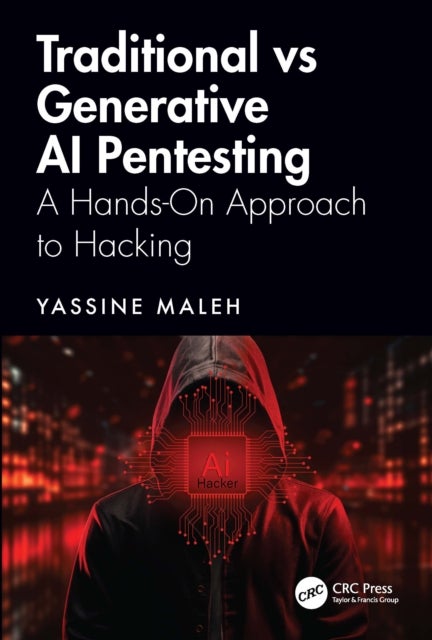 Traditional vs Generative AI Pentesting - A Hands-On Approach to Hacking