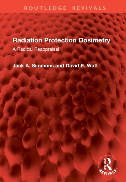 Radiation Protection Dosimetry - A Radical Reappraisal