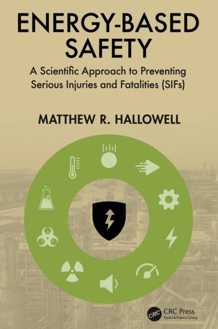 Energy-Based Safety - A Scientific Approach to Preventing Serious Injuries and Fatalities (SIFs)