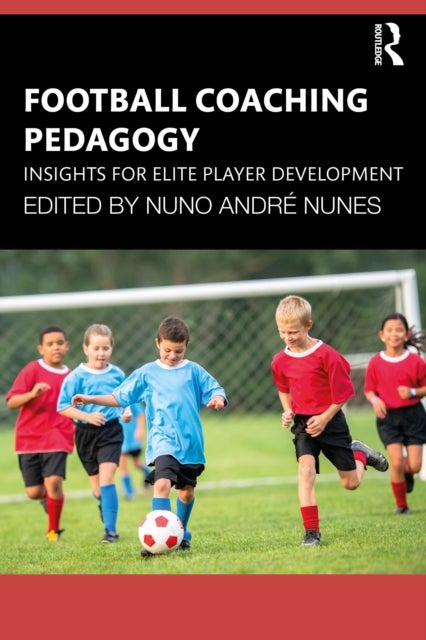 Football Coaching Pedagogy - Insights for Elite Player Development