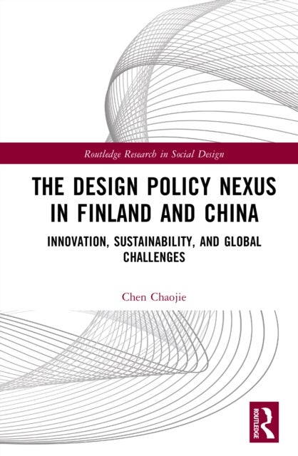 The Design Policy Nexus in Finland and China - Innovation, Sustainability, and Global Challenges