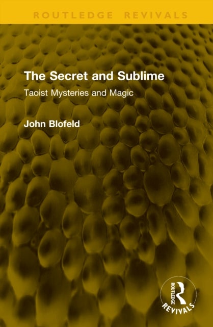 The Secret and Sublime - Taoist Mysteries and Magic