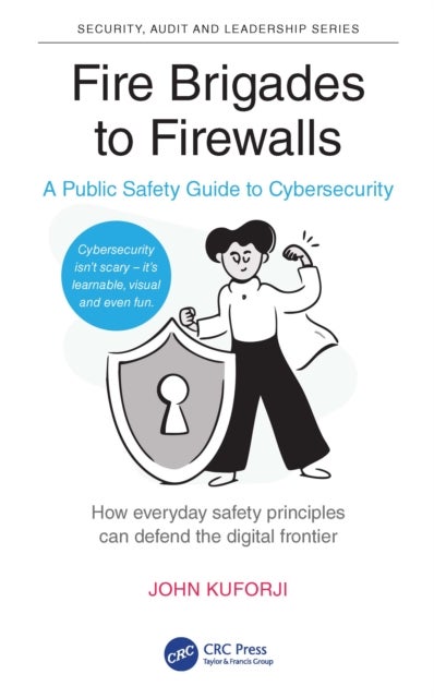 Fire Brigades to Firewalls - A Public Safety Guide to Cybersecurity