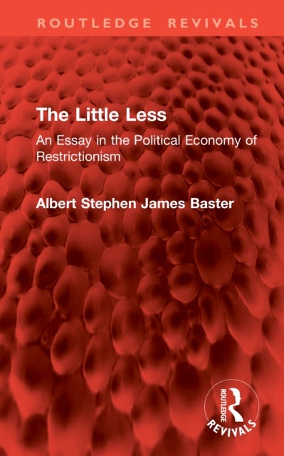 The Little Less - An Essay in the Political Economy of Restrictionism