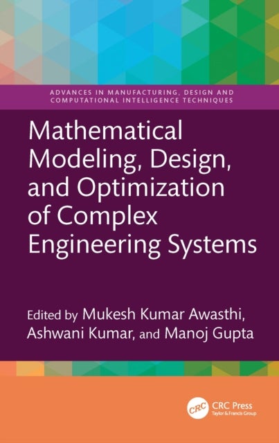 Mathematical Modeling, Design, and Optimization of Complex Engineering Systems