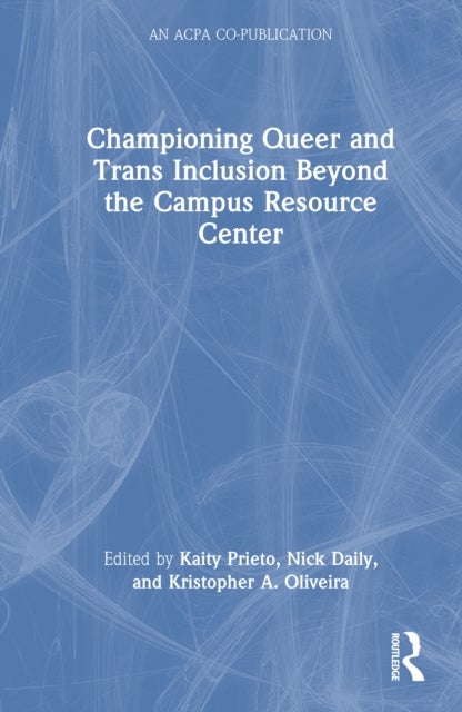 Championing Queer and Trans Inclusion Beyond the Campus Resource Center