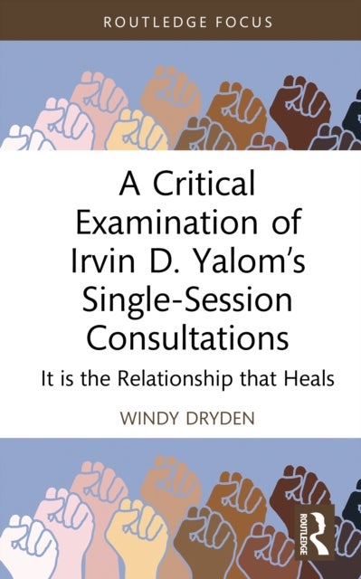 A Critical Examination of Irvin D. Yalom’s Single-Session Consultations - It is the Relationship that Heals