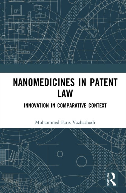Nanomedicines in Patent Law - Innovation in Comparative Context