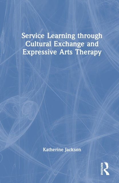 Service-Learning through Cultural Exchange and Expressive Arts Therapy