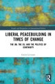 Liberal Peacebuilding in Times of Change