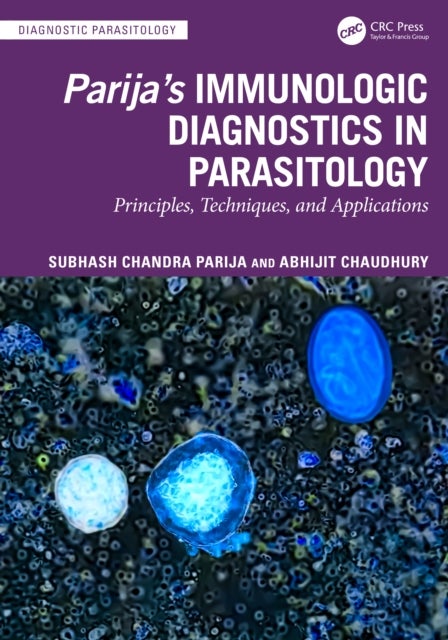 Parija’s Immunologic Diagnostics in Parasitology - Principles, Techniques, and Applications