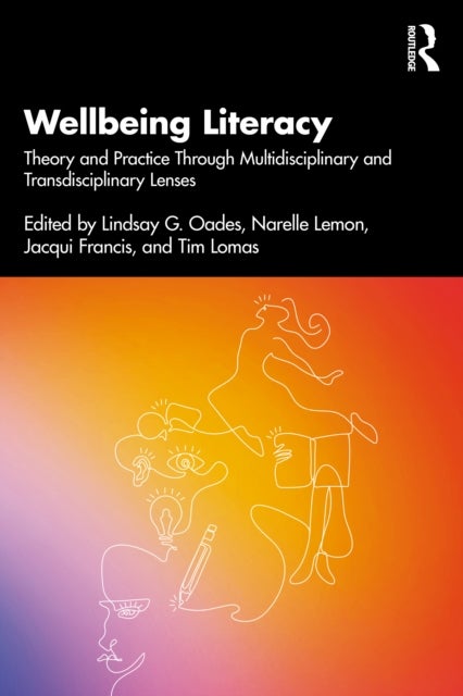 Wellbeing Literacy - Theory and Practice Through Multidisciplinary and Transdisciplinary Lenses