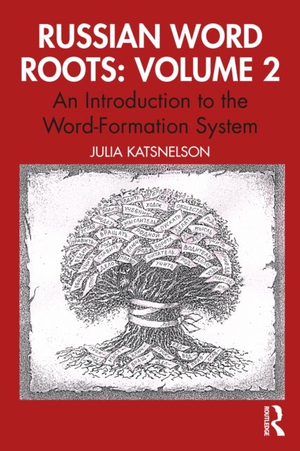 Russian Word Roots: Volume 2 - An Introduction to the Word-Formation System