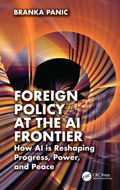 Foreign Policy at the AI Frontier - How AI is Reshaping Progress, Power, and Peace