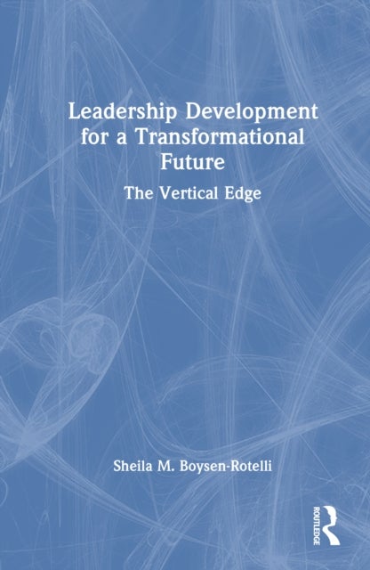 Leadership Development for a Transformational Future - The Vertical Edge