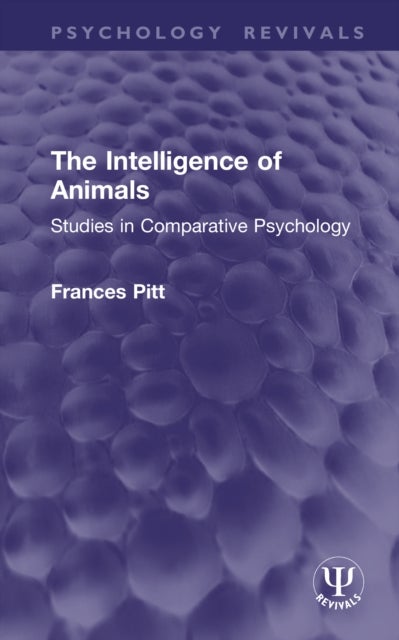 The Intelligence of Animals - Studies in Comparative Psychology