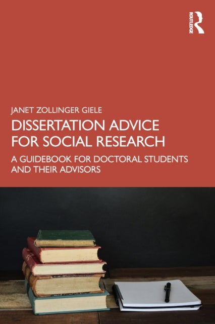 Dissertation Advice for Social Research - A Guidebook for Doctoral Students and Their Advisors