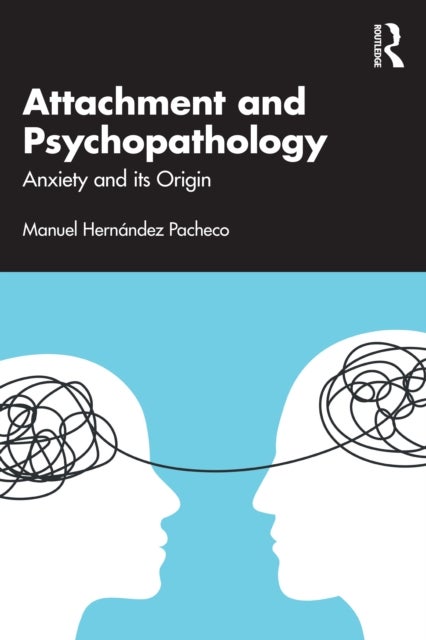 Attachment and Psychopathology - Anxiety and its Origin