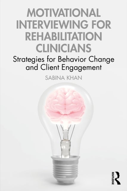 Motivational Interviewing for Rehabilitation Clinicians - Strategies for Behavior Change and Client Engagement