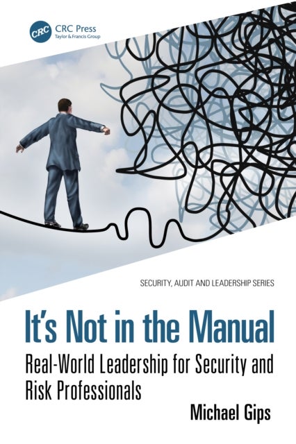 It’s Not in the Manual - Real-World Leadership for Security and Risk Professionals