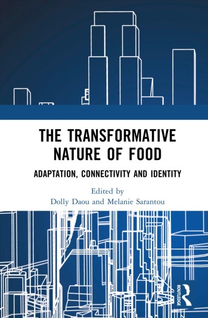 The Transformative Nature of Food - Adaptation, Connectivity and Identity