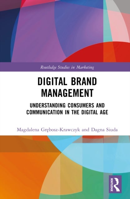 Digital Brand Management - Understanding Consumers and Communication in the Digital Age