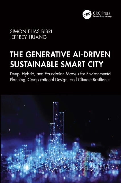 The Generative AI-Driven Sustainable Smart City - Deep, Hybrid, and Foundation Models for Environmental Planning, Computational Design, and Climate Resilience
