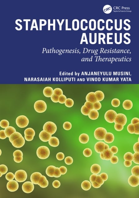 Staphylococcus aureus - Pathogenesis, Drug Resistance, and Therapeutics