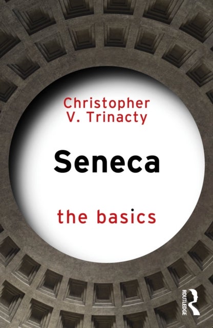 Seneca: The Basics